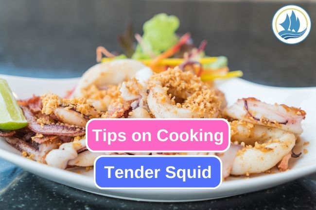 Tips on Perfectly Tender Cooked Squid  